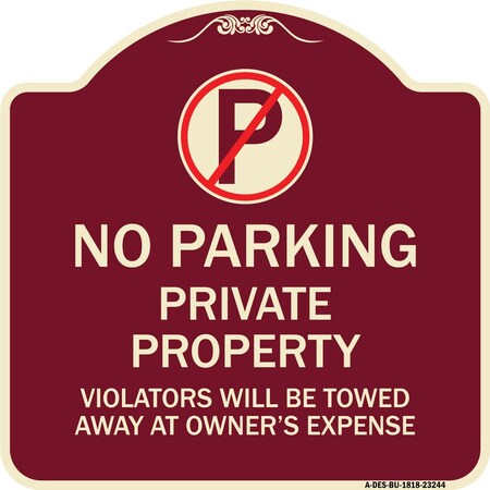 Signmission Private Property Violators Towed Away Owner Expense W/ No Parking Alum, 18" L, 18" H, BU-1818-23244 A-DES-BU-1818-23244